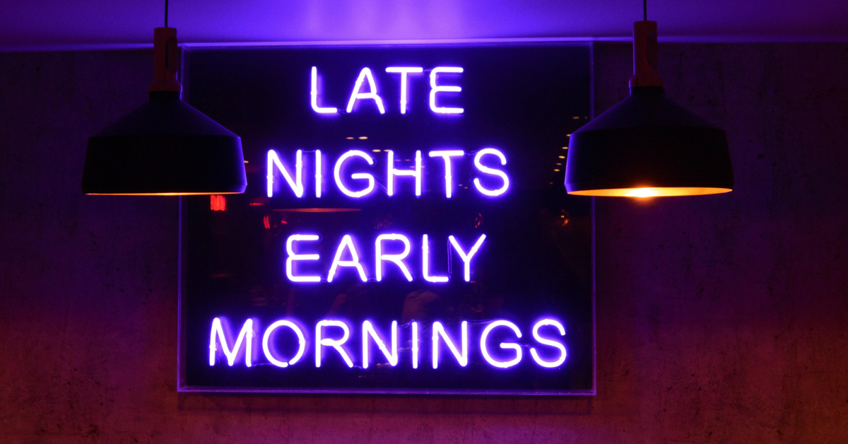 'Late nights early mornings' neon sign