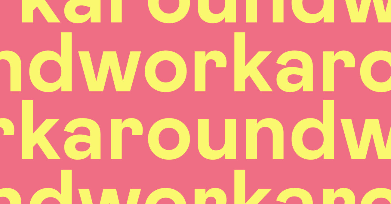 Workaround